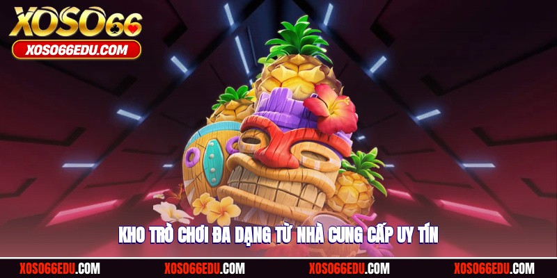 Kho trò chơi vô cùng là đa dạng từ nhà cung cấp uy tín