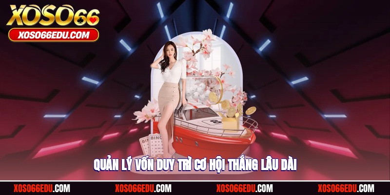 Quản lý vốn duy trì cơ hội thắng lâu dài