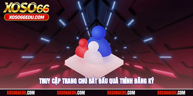 Truy cập trang chủ bắt đầu quá trình đăng ký